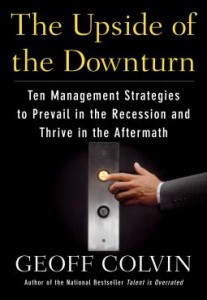 Geoff Colvin : The Upside of the Downturn