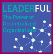 Leaderful : The Power of Decentralized Organizations