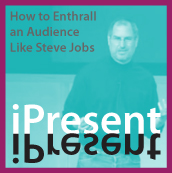 iPresent - How to Enthrall an Audience Like Steve Jobs
